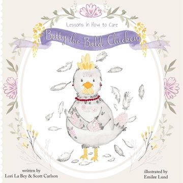 portada Betty the Bald Chicken: Lessons in how to Care (en Inglés)