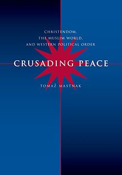 portada Crusading Peace: Christendom, Muslim World, Western Politic (en Inglés)