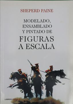 portada Modelado, Ensamblado y Pintado de Figuras a Escala (in Spanish)