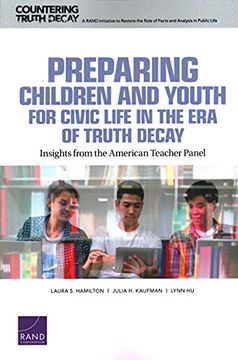 portada Preparing Children and Youth for Civic Life in the era of Truth Decay: Insights From the American Teacher Panel (Countering Truth Decay) (en Inglés)
