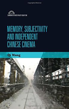 portada Memory, Subjectivity and Independent Chinese Cinema (Edinburgh Studies in East Asian Film EUP)