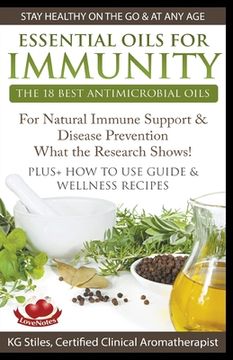 portada Essential Oils for Immunity The 18 Best Antimicrobial Oils For Natural Immune Support & Disease Prevention What the Research Shows! Plus How to Use Gu (en Inglés)