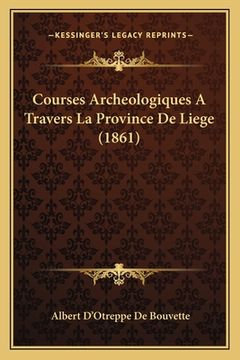 portada Courses Archeologiques A Travers La Province De Liege (1861) (in French)