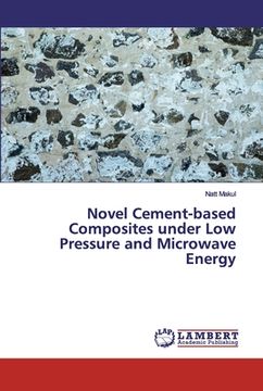portada Novel Cement-based Composites under Low Pressure and Microwave Energy (en Inglés)