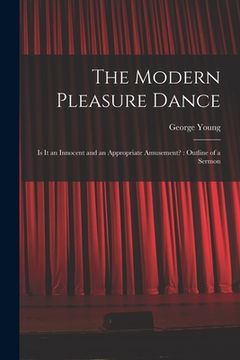 portada The Modern Pleasure Dance [microform]: is It an Innocent and an Appropriate Amusement?: Outline of a Sermon (en Inglés)