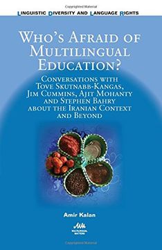 portada Who's Afraid of Multilingual Education?: Conversations with Tove Skutnabb-Kangas, Jim Cummins, Ajit Mohanty and Stephen Bahry about the Iranian ... (Linguistic Diversity and Language Rights)