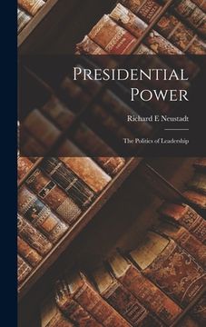 portada Presidential Power: the Politics of Leadership