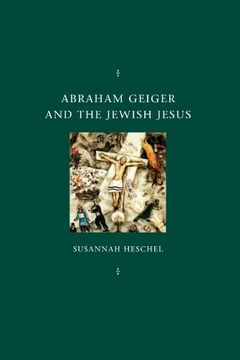 portada Abraham Geiger and the Jewish Jesus (en Inglés)