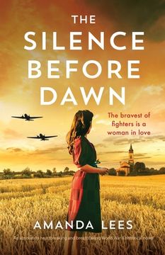 portada The Silence Before Dawn: An absolutely heartbreaking and breathtaking World War II historical novel (in English)