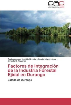 portada Factores de Integracion de La Industria Forestal Ejidal En Durango