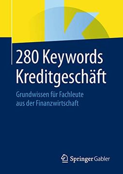 portada 280 Keywords Kreditgeschäft: Grundwissen für Fachleute aus der Finanzwirtschaft (en Alemán)