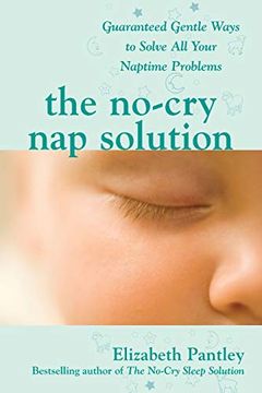 portada The No-Cry nap Solution: Guaranteed Gentle Ways to Solve all Your Naptime Problems (en Inglés)