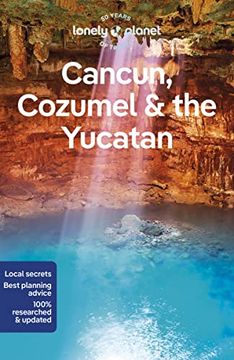 portada Lonely Planet Cancun, Cozumel & the Yucatan 10 (Travel Guide) (in English)