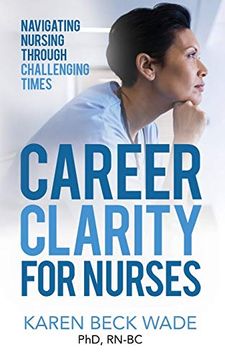 portada Career Clarity for Nurses: Navigating Nursing Through Challenging Times (en Inglés)