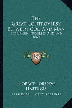 portada the great controversy between god and man: its origin, progress, and end (1860) (en Inglés)
