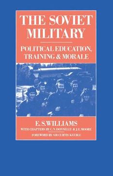 portada The Soviet Military: Political Education, Training and Morale (en Inglés)
