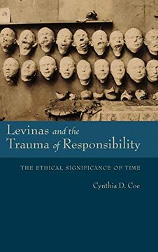 portada Levinas and the Trauma of Responsibility: The Ethical Significance of Time (Studies in Continental Thought) (en Inglés)