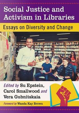 portada Social Justice and Activism in Libraries: Essays on Diversity and Change (en Inglés)