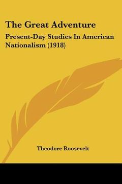 portada the great adventure: present-day studies in american nationalism (1918) (in English)