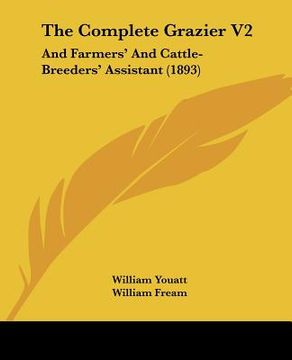 portada the complete grazier v2: and farmers' and cattle-breeders' assistant (1893) (en Inglés)