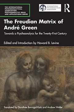 portada The Freudian Matrix of¿ André Green (The International Psychoanalytical Association Psychoanalytic Ideas and Applications Series) (in English)