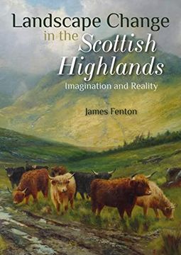 portada Landscape Change in the Scottish Highlands: Imagination and Reality (en Inglés)