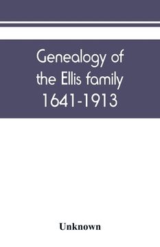 portada Genealogy of the Ellis family, 1641-1913 (en Inglés)