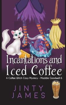 portada Incantations and Iced Coffee: A Coffee Witch Cozy Mystery (en Inglés)