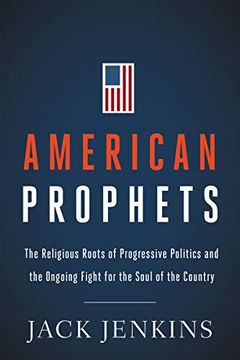 portada American Prophets: The Religious Roots of Progressive Politics and the Ongoing Fight for the Soul of the Country (in English)