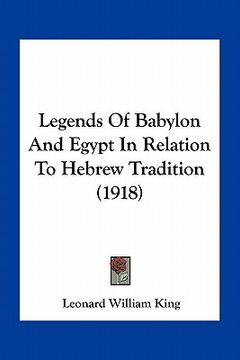 portada legends of babylon and egypt in relation to hebrew tradition (1918)