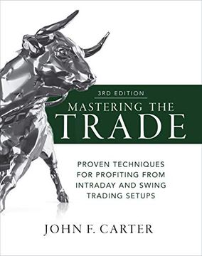 portada Mastering the Trade, Third Edition: Proven Techniques for Profiting From Intraday and Swing Trading Setups 