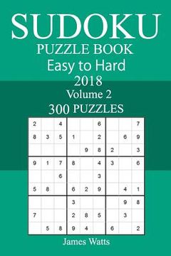 portada 300 Easy to Hard Sudoku Puzzle Book 2018 (en Inglés)