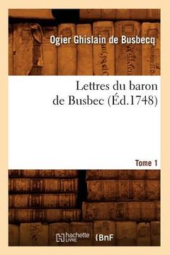 portada Lettres Du Baron de Busbec. Tome 1 (Éd.1748) (in French)