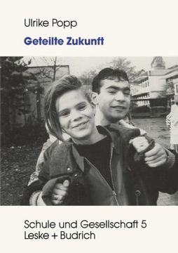 portada Geteilte Zukunft: Lebensentwürfe von deutschen und türkischen Schülerinnen und Schülern (Schule und Gesellschaft) (Volume 5) (German Edition)