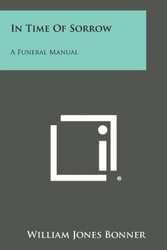 portada In Time of Sorrow: A Funeral Manual (en Inglés)