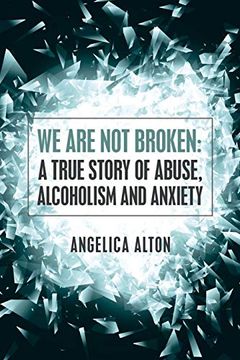 portada We are not Broken: A True Story of Abuse, Alcoholism and Anxiety 