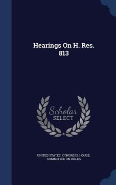 portada Hearings On H. Res. 813