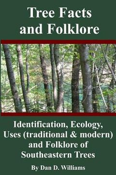 portada Tree Facts and Folklore: Identification, Ecology, Uses (traditional and modern) and Folklore of Southeastern Trees (en Inglés)