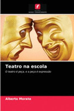 portada Teatro na Escola: O Teatro é Peça, e a Peça é Expressão (en Portugués)
