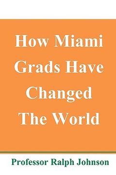portada how miami grads have changed the world (en Inglés)