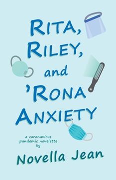 portada Rita, Riley, and 'Rona Anxiety: a coronavirus pandemic novelette (in English)