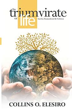 portada The Triumvirate of Life: Earth, Humankind and Volition (en Inglés)