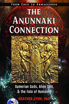 portada The Anunnaki Connection: Sumerian Gods, Alien Dna, and the Fate of Humanity (From Eden to Armageddon) (en Inglés)