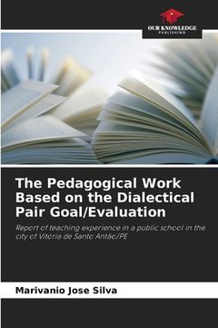 portada The Pedagogical Work Based on the Dialectical Pair Goal/Evaluation (en Inglés)