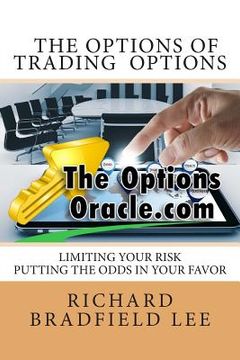 portada The Options of Trading Options: Limiting the risks by putting the odds in your favor (in English)