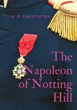 portada The Napoleon of Notting Hill: by Gilbert Keith Chesterton (en Inglés)