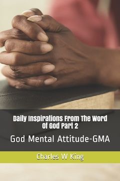 portada Daily Inspirations From the Word Of God Part 2: God Mental Attitude - GMA (en Inglés)