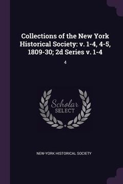 portada Collections of the New York Historical Society: v. 1-4, 4-5, 1809-30; 2d Series v. 1-4: 4 (en Inglés)