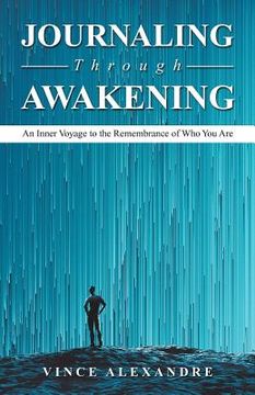 portada Journaling Through Awakening: An Inner Voyage to the Remembrance of Who You Are (en Inglés)