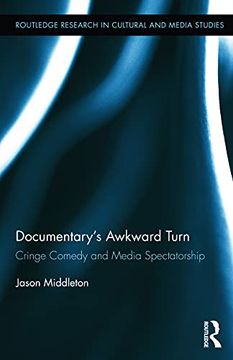 portada Documentary's Awkward Turn: Cringe Comedy and Media Spectatorship (Routledge Research in Cultural and Media Studies)